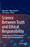 Science Between Truth and Ethical Responsibility: Evandro Agazzi in the Contemporary Scientific and Philosophical Debate