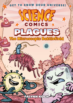 Science Comics: Plagues: The Microscopic Battlefield - 