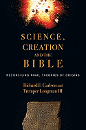 Science, Creation and the Bible: Reconciling Rival Theories of Origins