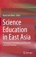 Science Education in East Asia: Pedagogical Innovations and Research-Informed Practices