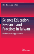 Science Education Research and Practices in Taiwan: Challenges and Opportunities