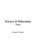 Science & Education - Huxley, Thomas Henry