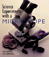 Science Experiments with a Microscope - Levine, Shar, and Johnstone, Leslie