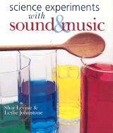 Science Experiments with Sound & Music - Johnstone, Leslie, and Levine, Shar