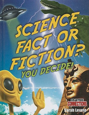 Science Fact or Fiction? You Decide! - Levete, Sarah