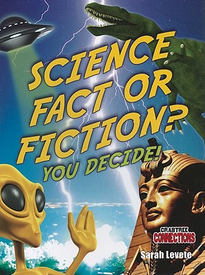 Science Fact or Fiction? You Decide! - Levete, Sarah