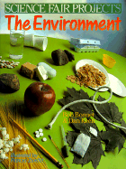 Science Fair Projects: The Environment - Keen, Dan, and Bonnet, Robert L, and Bonnet, Bob