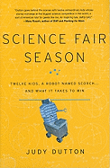 Science Fair Season: Twelve Kids, a Robot Named Scorch... and What It Takes to Win