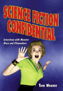 Science Fiction Confidential: Interviews with 23 Monster Stars and Filmmakers - Weaver, Tom