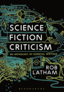 Science Fiction Criticism: An Anthology of Essential Writings