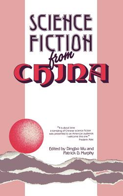 Science Fiction from China - Wu, Dingbo (Editor), and Murphy, Patrick D (Editor)