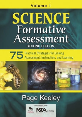 Science Formative Assessment, Volume 1: 75 Practical Strategies for Linking Assessment, Instruction, and Learning - Keeley, Page D