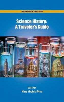 Science History: A Traveler's Guide - Orna, Mary Virginia (Editor)