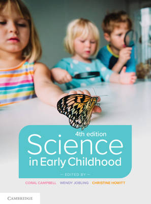 Science in Early Childhood - Campbell, Coral (Editor), and Jobling, Wendy (Editor), and Howitt, Christine (Editor)