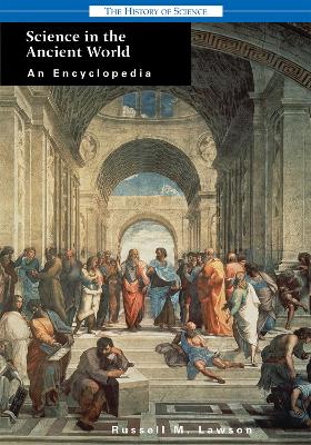 Science in the Ancient World: An Encyclopedia - Lawson, Russell M