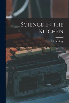 Science in the Kitchen - Kellogg, E E