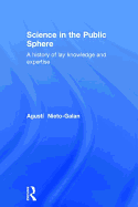 Science in the Public Sphere: A History of Lay Knowledge and Expertise