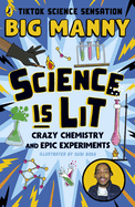 Science is Lit: Crazy chemistry and epic experiments