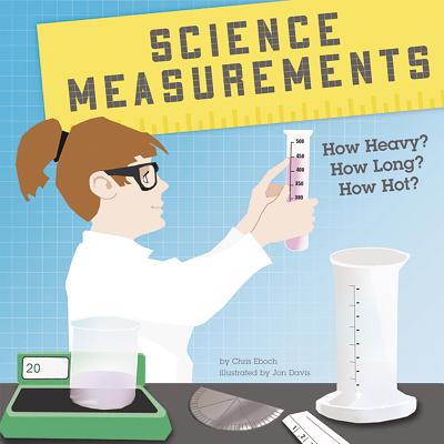 Science Measurements: How Heavy? How Long? How Hot? - Eboch, M M
