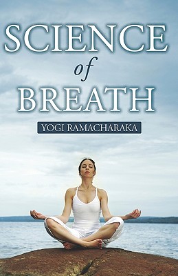 Science Of Breath - Ramacharaka, Yogi