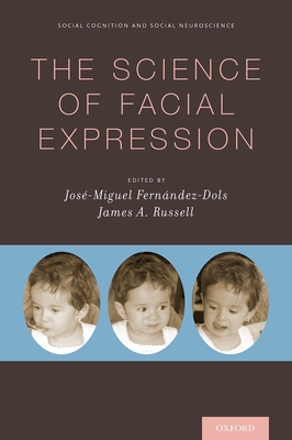 Science of Facial Expression - Fernandez-Dols, Jose-Miguel (Editor), and Russell, James A (Editor)