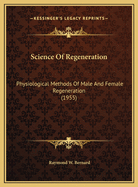 Science of Regeneration: Physiological Methods of Male and Female Regeneration (1955)