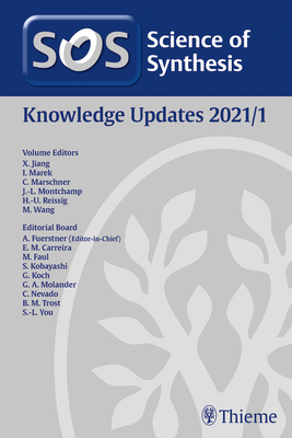 Science of Synthesis: Knowledge Updates 2021/1 - Jiang, Xuefeng (Editor), and Marek, Ilan (Editor), and Marschner, Christoph (Editor)