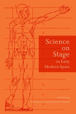 Science on Stage in Early Modern Spain - Santo-Tomas, Enrique Garcia (Editor)