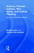 Science, Pseudo-science, Non-sense, and Critical Thinking: Why the Differences Matter