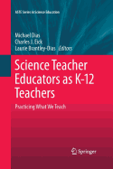 Science Teacher Educators as K-12 Teachers: Practicing What We Teach