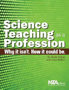 Science Teaching as a Profession: Why It Isn't, How It Could Be - Tobias, Sheila