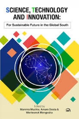 Science, Technology and Innovation: For Sustainable Future in the Global South - Muchie, Mammo, and Desta, Amare, and Mengesha, Mentesnot