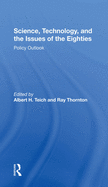 Science, Technology, and the Issues of the Eighties: Policy Outlook