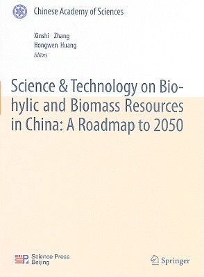 Science & Technology on Bio-Hylic and Biomass Resources in China: A Roadmap to 2050 - Zhang, Xinshi (Editor), and Huang, Hongwen (Editor)
