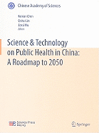 Science & Technology on Public Health in China: A Roadmap to 2050