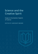 Science & the Creative Spirit: Essays on Humanistic Aspects of Science