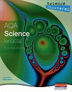 Science Uncovered: AQA Science for GCSE Foundation Student Book