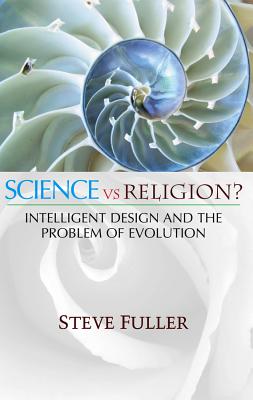 Science vs. Religion - Fuller, Steve, Professor, PhD