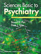 Sciences Basic to Psychiatry - Puri, Basant K, Ma, PhD, MB, Mrcpsych, and Tyrer, Peter, MD, Frcp, Frcpsych