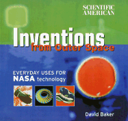 Scientific American: Inventions from Outer Space: Everyday Uses for NASA Technology