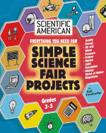 Scientific American, Simple Science Fair Projects, Grades 3-5