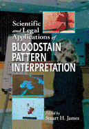 Scientific and Legal Applications of Bloodstain Pattern Interpretation