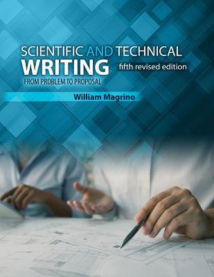 Scientific and Technical Writing: From Problem to Proposal - Magrino, William