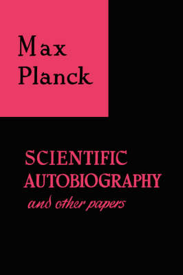Scientific Autobiography and Other Papers - Planck, Max
