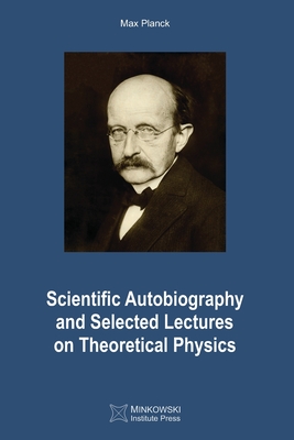 Scientific Autobiography and Selected Lectures on Theoretical Physics - Petkov, Vesselin (Editor), and Planck, Max