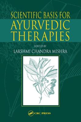 Scientific Basis for Ayurvedic Therapies - Mishra, Lakshmi C (Editor)