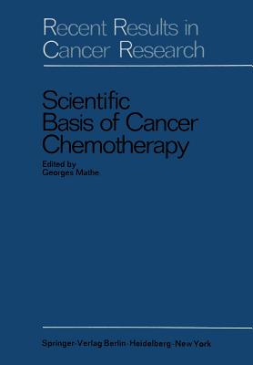 Scientific Basis of Cancer Chemotherapy - Mathe, Georges (Editor), and Schumann, Maurice (Introduction by)