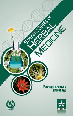 Scientific Basis of Herbal Medicine - Thangaraj, Parimelazhagan