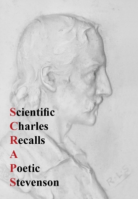 Scientific Charles Recalls a Poetic Stevenson: Scraps - Stevenson, Charles A, and Groundes-Peace, Roderick