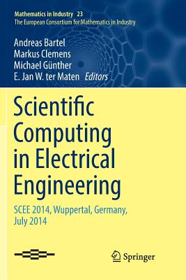 Scientific Computing in Electrical Engineering: Scee 2014, Wuppertal, Germany, July 2014 - Bartel, Andreas (Editor), and Clemens, Markus (Editor), and Gnther, Michael (Editor)